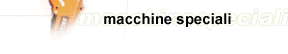 MACCHINE SPECIALI